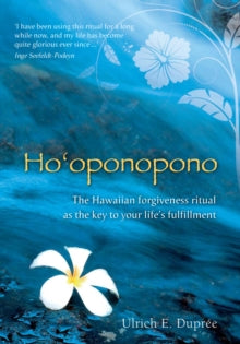 Ho'oponopono: The Hawaiian Forgiveness Ritual as the Key to Your Life's Fulfillment - Ulrich E. Dupree (Paperback) 15-09-2012 