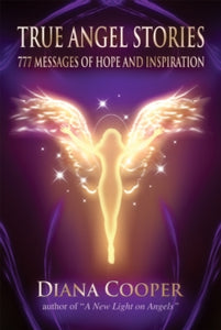 True Angel Stories: 777 Messages of Hope and Inspiration - Diana Cooper (Diana Cooper) (Paperback) 01-05-2013 
