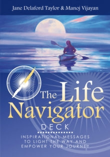 The Life Navigator Deck: Inspirational Messages to Light the Way and Empower Your Journey - Jane Delaford Taylor (Jane Delaford Taylor); Manoj Vijayan (Manoj Vijayan) (Cards) 15-09-2015 