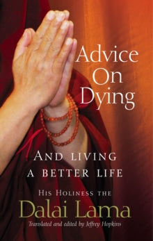 Advice On Dying: And living well by taming the mind - Dalai Lama (Paperback) 06-05-2004 