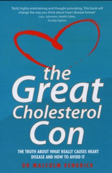 Great Cholesterol Con - Malcolm Kendrick (Paperback) 07-07-2008 