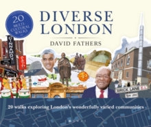 Diverse London: 20 Walks Exploring London's Wonderfully Varied Communities - David Fathers (Paperback) 14-04-2022 