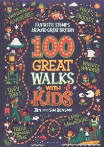 100 Great Walks with Kids: Fantastic stomps around Great Britain - Jen Benson; Sim Benson (Paperback) 04-03-2021 