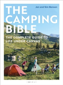 The Camping Bible: The Complete Guide to Life Under Canvas - Jen Benson; Sim Benson (Paperback) 14-03-2024 
