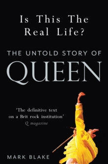 Is This the Real Life?: The Untold Story of Queen - Mark Blake (Paperback) 01-09-2011 