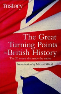 Brief Histories  The Great Turning Points of British History: The 20 Events That Made the Nation - Michael Wood (Paperback) 23-04-2009 