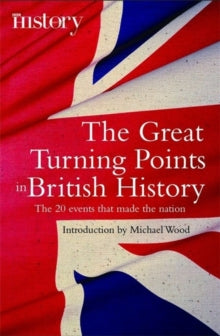 Brief Histories  The Great Turning Points of British History: The 20 Events That Made the Nation - Michael Wood (Paperback) 23-04-2009 