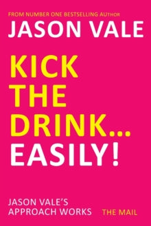 Kick the Drink...Easily! - Jason Vale (Paperback) 01-03-2011 