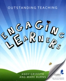 Outstanding Teaching: Engaging Learners - Andy Griffith; Mark Burns (Paperback) 30-09-2012 Short-listed for Education Resources Awards: Educational Book Award 2013.