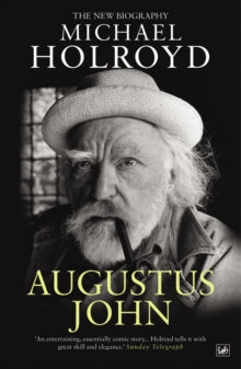 Augustus John: The New Biography - Michael Holroyd (Paperback) 15-12-2011 
