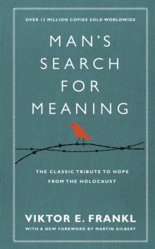 Man's Search For Meaning: The classic tribute to hope from the Holocaust (With New Material) - Viktor E Frankl; Dr Martin Gilbert (Hardback) 20-01-2011 