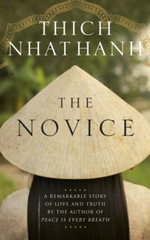 The Novice: A remarkable story of love and truth - Thich Nhat Hanh (Paperback) 18-08-2011 