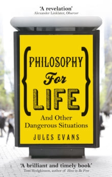 Philosophy for Life: And other dangerous situations - Jules Evans (Paperback) 02-05-2013 