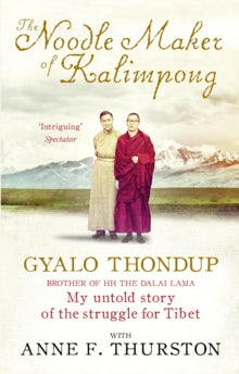 The Noodle Maker of Kalimpong: My Untold Story of the Struggle for Tibet - Anne F. Thurston; Gyalo Thondup (Paperback) 03-03-2016 
