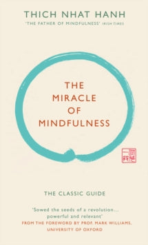 The Miracle of Mindfulness (Gift edition): The classic guide by the world's most revered master - Thich Nhat Hanh (Hardback) 06-08-2015 