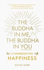The Buddha in Me, The Buddha in You: A Handbook for Happiness - David Hare (Paperback) 04-02-2016 