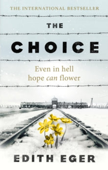 The Choice: A true story of hope - Edith Eger (Paperback) 16-08-2018 