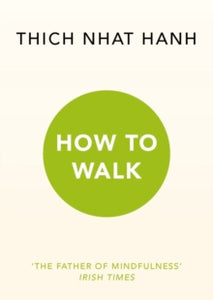 How To Walk - Thich Nhat Hanh (Paperback) 07-07-2016 