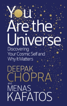 You Are the Universe: Discovering Your Cosmic Self and Why It Matters - Dr Deepak Chopra; Menas Kafatos (Paperback) 05-07-2018 