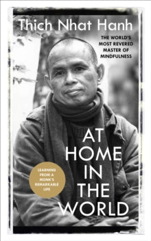 At Home In The World: Stories and Essential Teachings From A Monk's Life - Thich Nhat Hanh (Paperback) 03-11-2016 