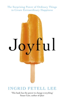 Joyful: The surprising power of ordinary things to create extraordinary happiness - Ingrid Fetell Lee (Paperback) 13-05-2021 