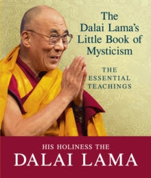 The Dalai Lama's Little Book of Mysticism: The Essential Teachings - Dalai Lama (Paperback) 21-09-2017 