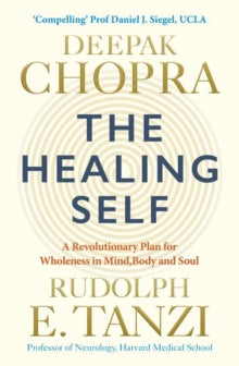 The Healing Self: Supercharge your immune system and stay well for life - Dr Deepak Chopra; Rudolph E. Tanzi (Paperback) 01-02-2018 