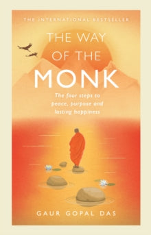 The Way of the Monk: The four steps to peace, purpose and lasting happiness - Gaur Gopal Das (Hardback) 06-02-2020 