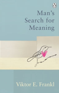 Rider Classics  Man's Search For Meaning: Classic Editions - Viktor E Frankl (Paperback) 07-01-2021 