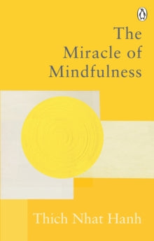 Rider Classics  The Miracle Of Mindfulness: The Classic Guide to Meditation by the World's Most Revered Master - Thich Nhat Hanh (Paperback) 07-01-2021 