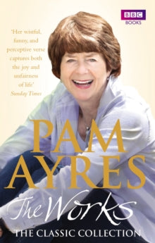 Pam Ayres - The Works: The Classic Collection - Pam Ayres (Paperback) 18-02-2010 