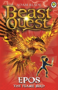 Beast Quest  Beast Quest: Epos The Flame Bird: Series 1 Book 6 - Adam Blade (Paperback) 04-06-2015 