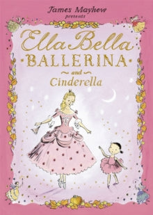 Ella Bella Ballerina  Ella Bella Ballerina and Cinderella - James Mayhew (Paperback) 02-09-2010 