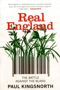 Real England: The Battle Against The Bland - Paul Kingsnorth (Paperback) 01-06-2009 