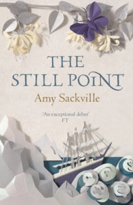 The Still Point - Amy Sackville (Paperback) 13-12-2010 Long-listed for Orange Prize for Fiction 2010 (UK).