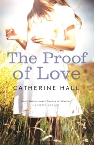 The Proof of Love - Catherine Hall (Paperback) 01-03-2012 Winner of Green Carnation Prize 2011.