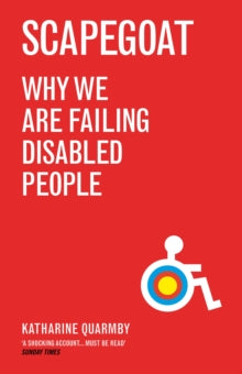 Scapegoat: Why We Are Failing Disabled People - Katharine Quarmby (Paperback) 03-01-2013 Winner of AMI Award 2011 (UK). Short-listed for Paul Foot Award for Campaigning Journalism 2012 (UK).