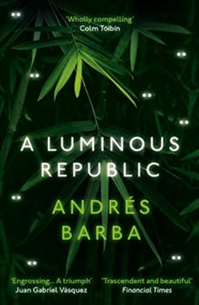 A Luminous Republic - Andres Barba; Lisa Dillman (Paperback) 03-06-2021 