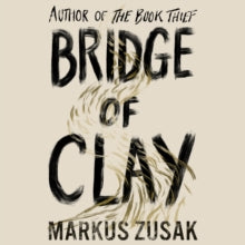 Bridge of Clay: The redemptive, joyous bestseller by the author of THE BOOK THIEF - Markus Zusak; Markus Zusak (CD-Audio) 11-10-2018 