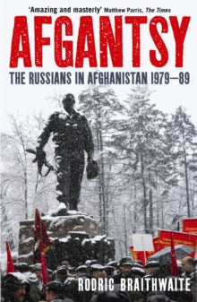 Afgantsy: The Russians in Afghanistan, 1979-89