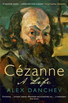 Cezanne: A life - Alex Danchev (Paperback) 03-10-2013 Winner of Apollo Magazine Book of the Year 2013 (UK). Short-listed for Spear's Book Awards 2013 (UK) and Library of Virginia Literary Awards 2013 (UK) and American Library in Paris Award 2013 (UK)
