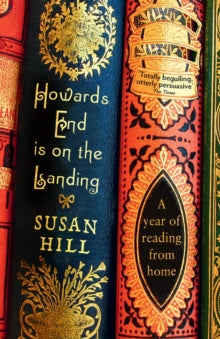 Howards End is on the Landing: A year of reading from home - Susan Hill (Paperback) 08-07-2010 