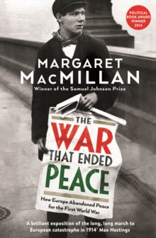 The War that Ended Peace: How Europe abandoned peace for the First World War - Professor Margaret MacMillan (Paperback) 12-06-2014 Long-listed for BBC Four Samuel Johnson Prize for Non-Fiction 2013 (UK) and British Columbia National Award for Canadia
