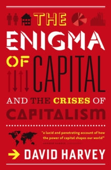 The Enigma of Capital: And the Crises of Capitalism - David Harvey (Paperback) 14-04-2011 Winner of Deutscher Memorial Prize 2010 (UK).