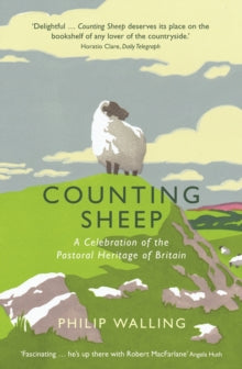 Counting Sheep: A Celebration of the Pastoral Heritage of Britain - Philip Walling (Paperback) 05-03-2015 Long-listed for Wainwright Prize 2015 (UK).