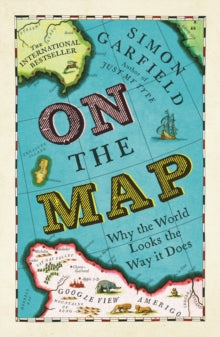 On The Map: Why the world looks the way it does - Simon Garfield (Paperback) 05-09-2013 Short-listed for Waterstones Book of the Year 2012 (UK) and Specsavers National Book Awards 2013 (UK).