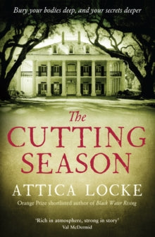 The Cutting Season - Attica Locke (Paperback) 04-07-2013 Winner of Ernest J. Gaines Award 2013 (UK). Short-listed for Hurston/Wright Legacy Award for fiction 2013 (UK).