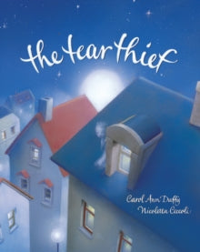 Tear Thief - Carol Ann Duffy; Nicoletta Ceccoli (Paperback) 01-02-2018 Short-listed for Red House Children's Book Awards: Books for Younger Children 2008.