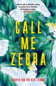 Call Me Zebra - Azareen Van der Vliet Oloomi (Paperback) 24-05-2018 Winner of PEN/Faulkner Prize 2019.