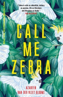 Call Me Zebra - Azareen Van der Vliet Oloomi (Paperback) 20-06-2019 Winner of PEN/Faulkner Prize 2019.